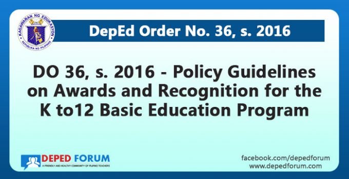 DO 36, s. 2016 - Policy Guidelines on Awards and Recognition for the K to 12